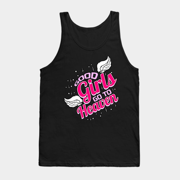 Good Girls go to heaven Tank Top by SinBle